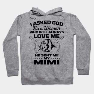 I Asked God For A Woman Who Love Me He Sent Me My Mimi Hoodie